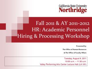 Fall 2011 &amp; AY 2011-2012 HR: Academic Personnel Hiring &amp; Processing Workshop