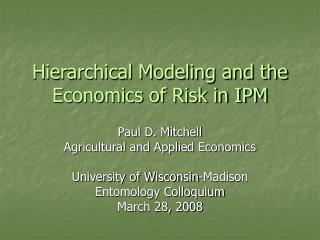 Hierarchical Modeling and the Economics of Risk in IPM