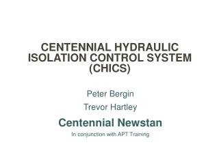CENTENNIAL HYDRAULIC ISOLATION CONTROL SYSTEM (CHICS)