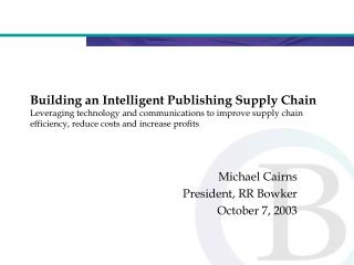 Michael Cairns President, RR Bowker October 7, 2003