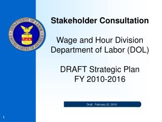 Stakeholder Consultation Wage and Hour Division Department of Labor (DOL) DRAFT Strategic Plan FY 2010-2016