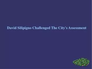 David Silipigno Challenged The City's Assessment