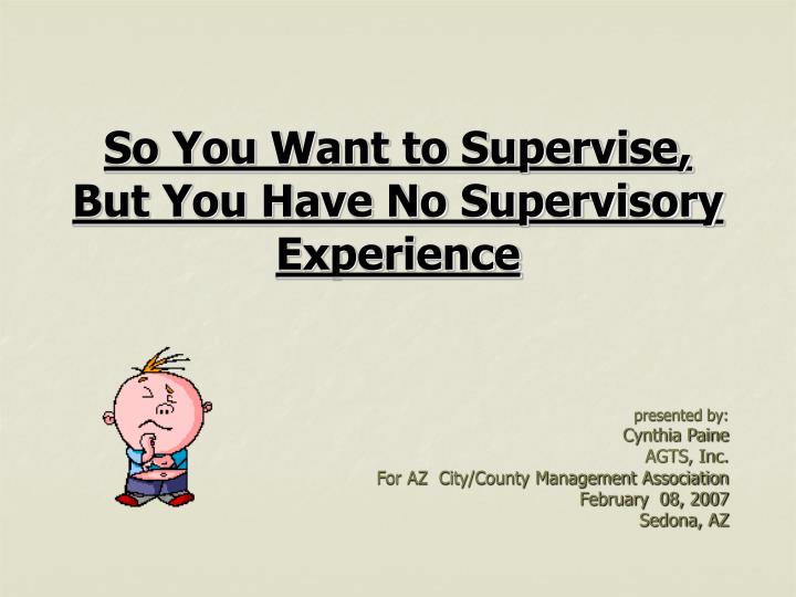 so you want to supervise but you have no supervisory experience