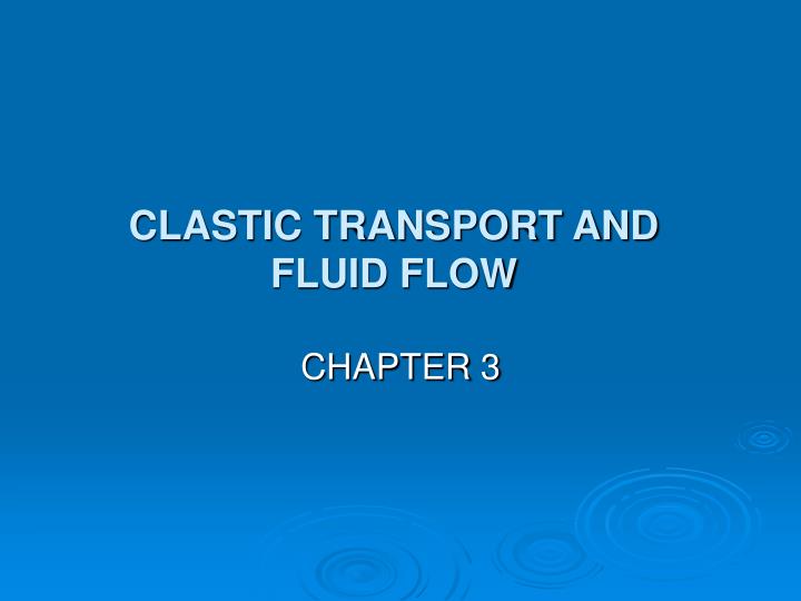 clastic transport and fluid flow