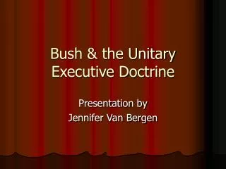 Bush &amp; the Unitary Executive Doctrine