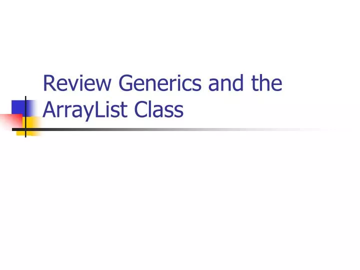 review generics and the arraylist class
