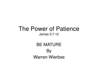 The Power of Patience James 5:7-12