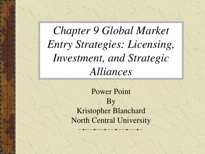 chapter 9 global market entry strategies licensing investment and strategic alliances