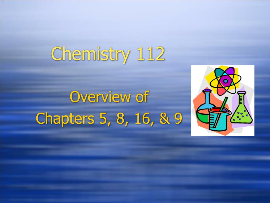PPT - Chemistry 112 PowerPoint Presentation, free download - ID:305938
