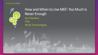 How and When to Use MEF: Too Much Is Never Enough