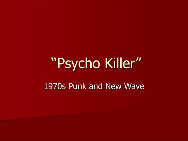 psycho killer