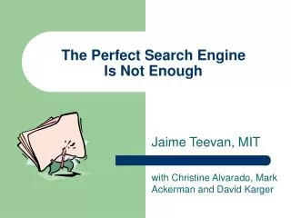 The Perfect Search Engine Is Not Enough