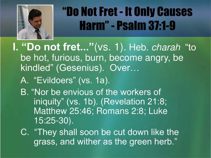 do not fret it only causes harm psalm 37 1 9