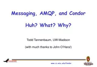 Messaging, AMQP, and Condor Huh? What? Why?