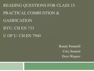 Reading Questions for Class 15: Practical Combustion &amp; Gasification BYU: CH EN 733 U of U: CH EN 7960