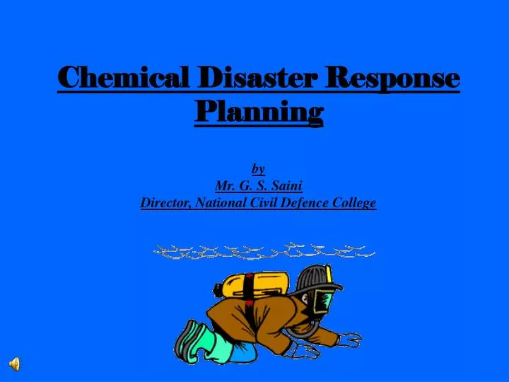 chemical disaster response planning by mr g s saini director national civil defence college