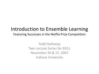 Introduction to Ensemble Learning Featuring Successes in the Netflix Prize Competition