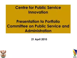 Centre for Public Service Innovation Presentation to Portfolio Committee on Public Service and Administration