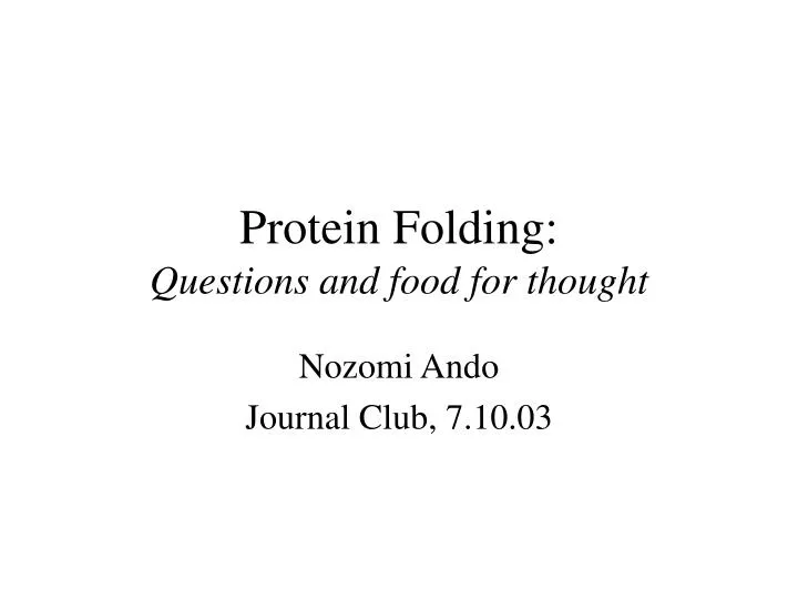 protein folding questions and food for thought