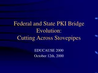 Federal and State PKI Bridge Evolution: Cutting Across Stovepipes
