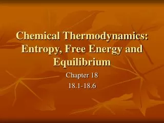 Chemical Thermodynamics: Entropy, Free Energy and Equilibrium