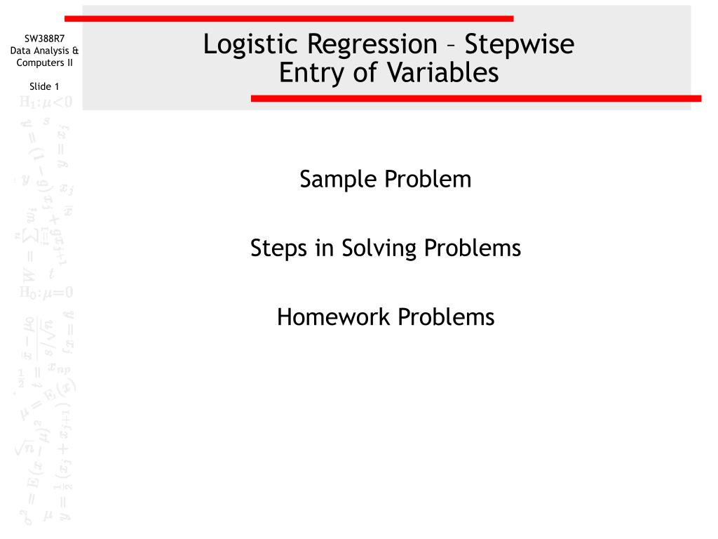 PPT - Logistic Regression – Stepwise Entry of Variables PowerPoint ...