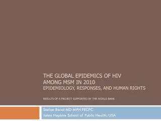 The Global Epidemics of HIV among MSM in 2010 Epidemiology, Responses, and Human Rights Results of a Project Supported