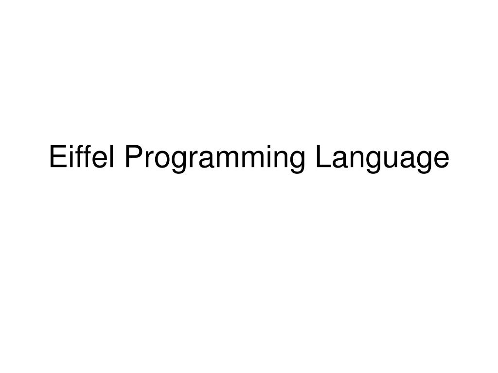 PPT - Eiffel Programming Language PowerPoint Presentation, free ...