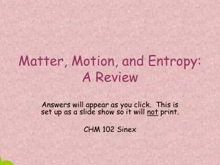 Matter, Motion, and Entropy: A Review