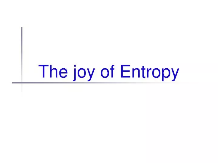 the joy of entropy