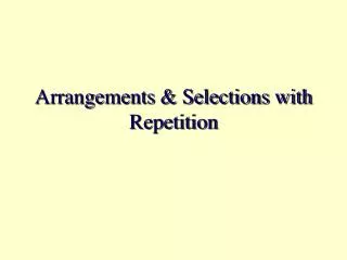 Arrangements &amp; Selections with Repetition