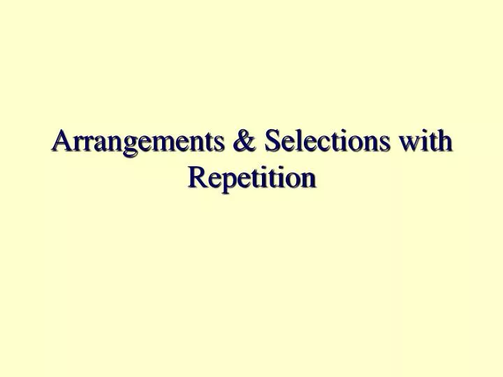 arrangements selections with repetition