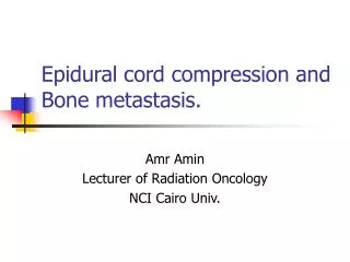 Epidural cord compression and Bone metastasis.