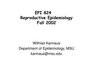 EPI 824	 Reproductive Epidemiology Fall 2002