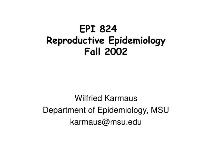 epi 824 reproductive epidemiology fall 2002