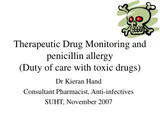 Therapeutic Drug Monitoring and penicillin allergy (Duty of care with toxic drugs)