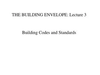 THE BUILDING ENVELOPE: Lecture 3