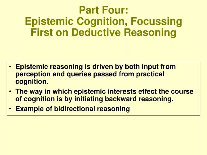 part four epistemic cognition focussing first on deductive reasoning