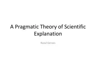 A Pragmatic Theory of Scientific Explanation