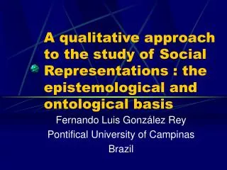 A qualitative approach to the study of Social Representations : the epistemological and ontological basis