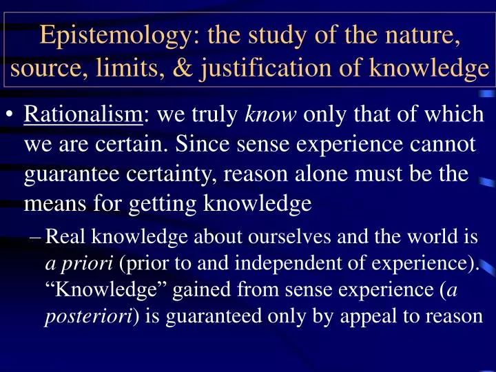 epistemology the study of the nature source limits justification of knowledge