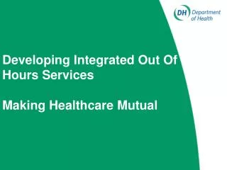 Developing Integrated Out Of Hours Services Making Healthcare Mutual