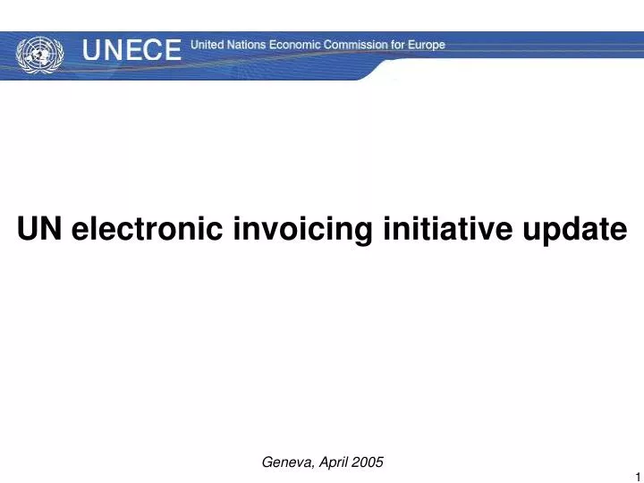 un electronic invoicing initiative update geneva april 2005