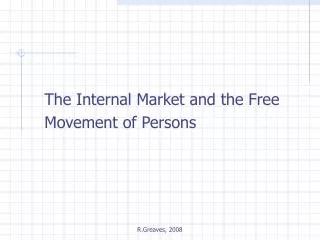 The Internal Market and the Free 	Movement of Persons