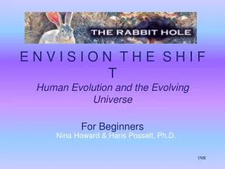 E N V I S I O N T H E S H I F T Human Evolution and the Evolving Universe For Beginners