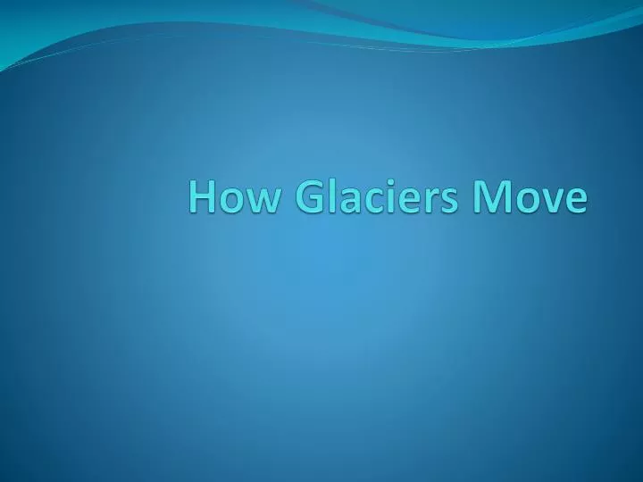 how glaciers move