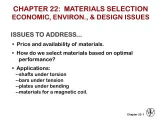 CHAPTER 22: MATERIALS SELECTION ECONOMIC, ENVIRON., &amp; DESIGN ISSUES