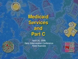 Medicaid Services and Part C