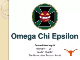 General Meeting #1 February 11, 2011 Epsilon Chapter The University of Texas at Austin