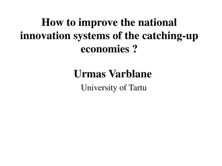 how to improve the national innovation systems of the catching up economies